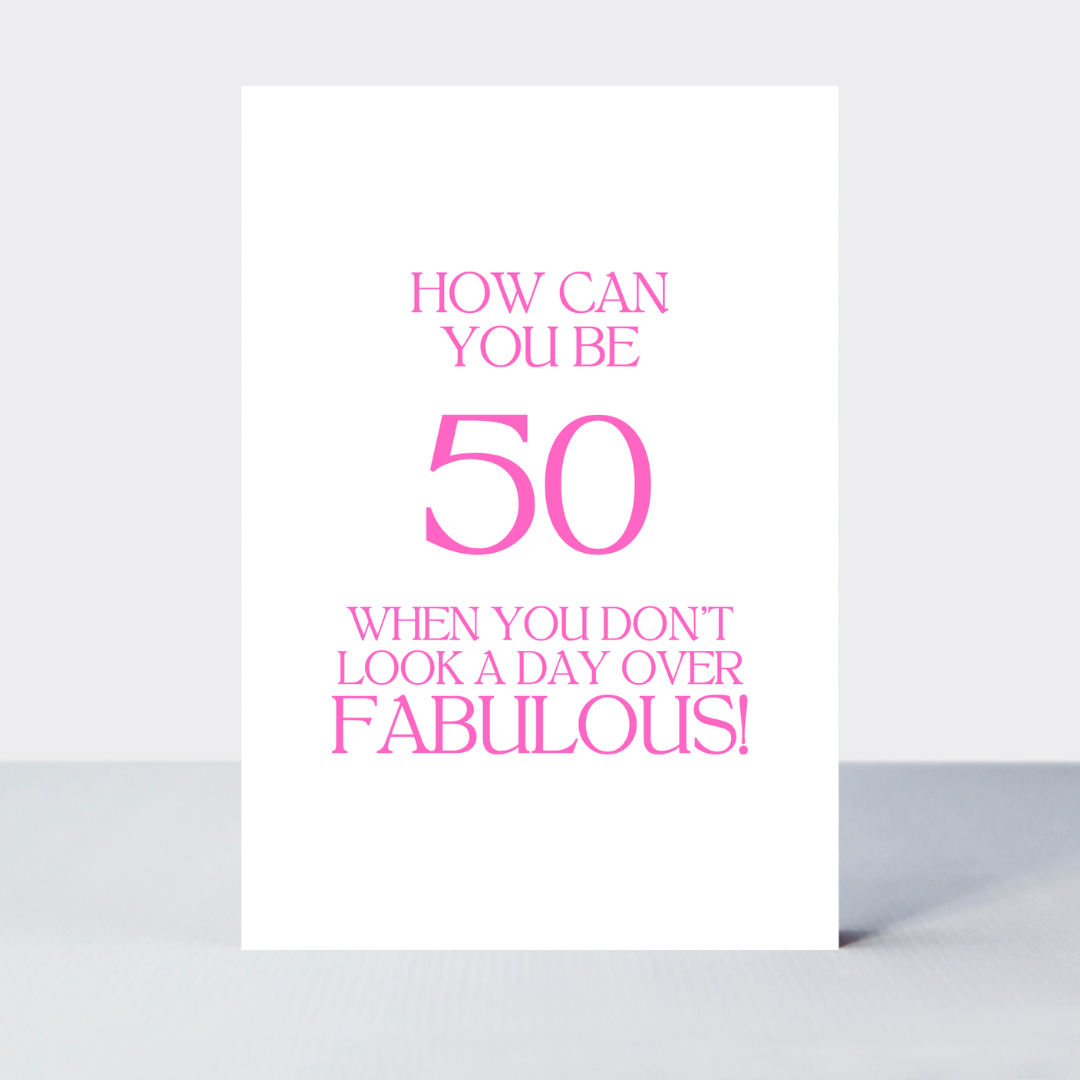 Petimo - Quip 50 Don't Look A Day Over Fabulous Birthday Card - More Than Just a Gift | Narborough Hall