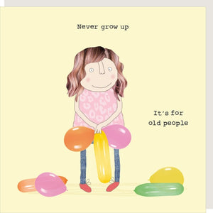 Rosie Made A Thing Never Grow Up Birthday Card - More Than Just a Gift | Narborough Hall