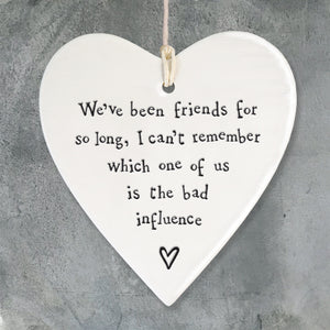 East Of India Porcelain Round Hanging Heart - We've Been Friends - More Than Just a Gift | Narborough Hall