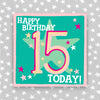 Girl Aged 15 Birthday Card