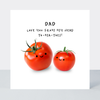 Petimo - Dad Love You Hear To-Ma-Toes Fun Cute Better Together Card