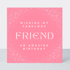 Petimo - Galaxy Pink Confetti Fabulous Friend Happy Birthday Card