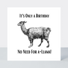 Law Of The Jungle No Need For A-Llama Birthday Card - More Than Just a Gift | Narborough Hall